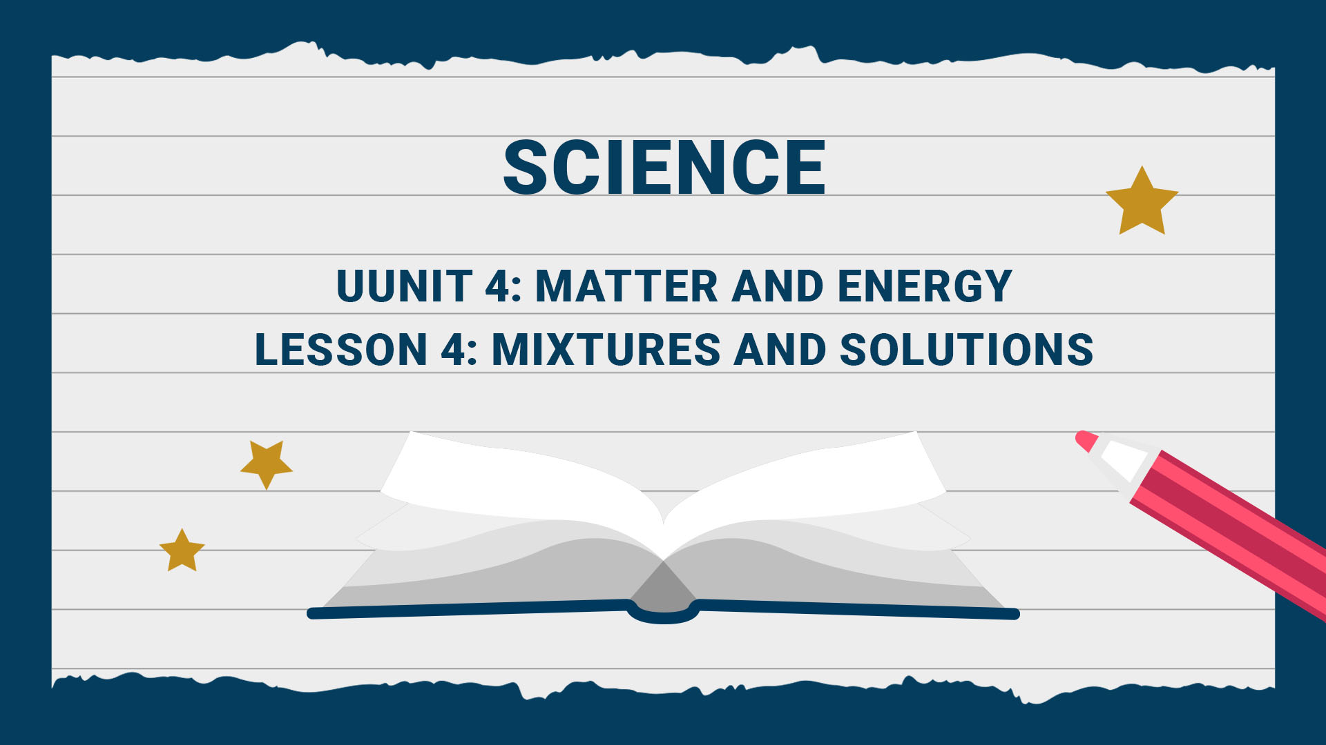 Unit 4: Matter and Energy - Lesson 4: Mixtures and Solutions